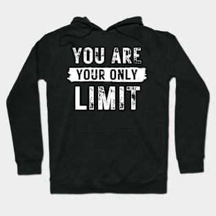 You are your only LIMIT Hoodie